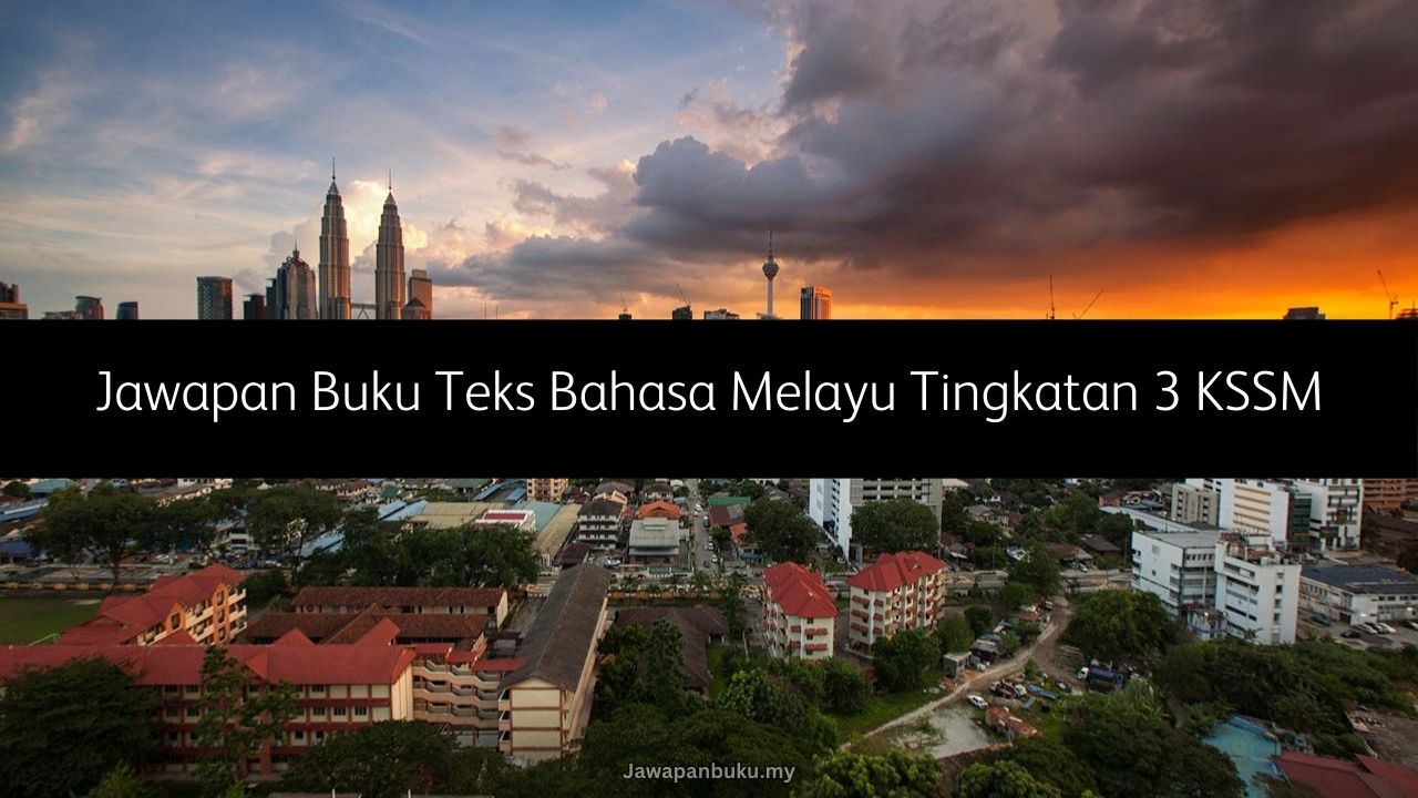 Jawapan Buku Teks Bahasa Melayu Tingkatan 3 KSSM