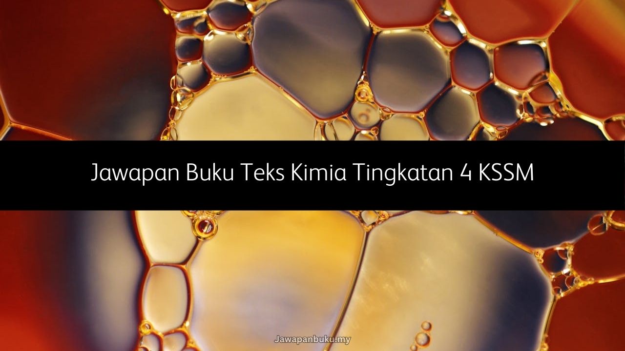 Jawapan Buku Teks Kimia Tingkatan 4 KSSM
