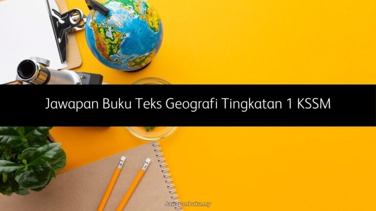 √ Jawapan Buku Teks Geografi Tingkatan 1 KSSM (PDF)
