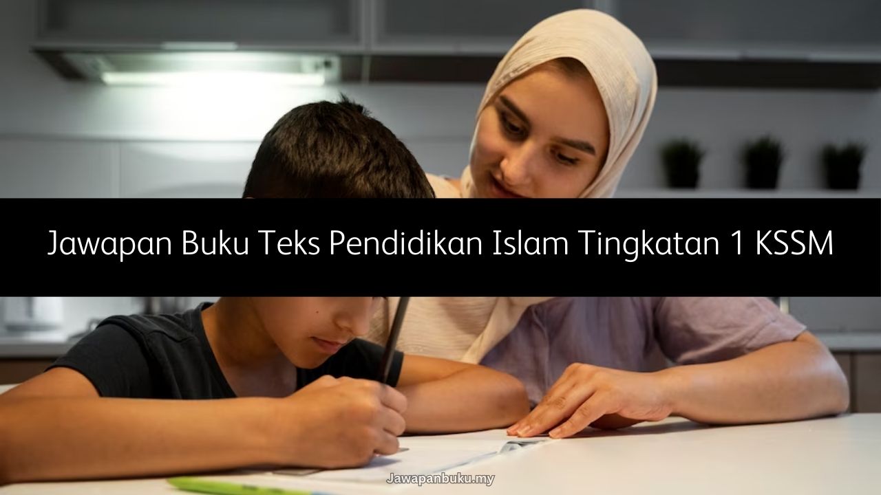 Jawapan Buku Teks Pendidikan Islam Tingkatan 1 KSSM