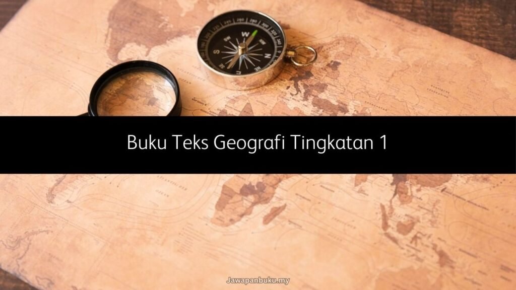 √ Buku Teks Geografi Tingkatan 1 KSSM (PDF)