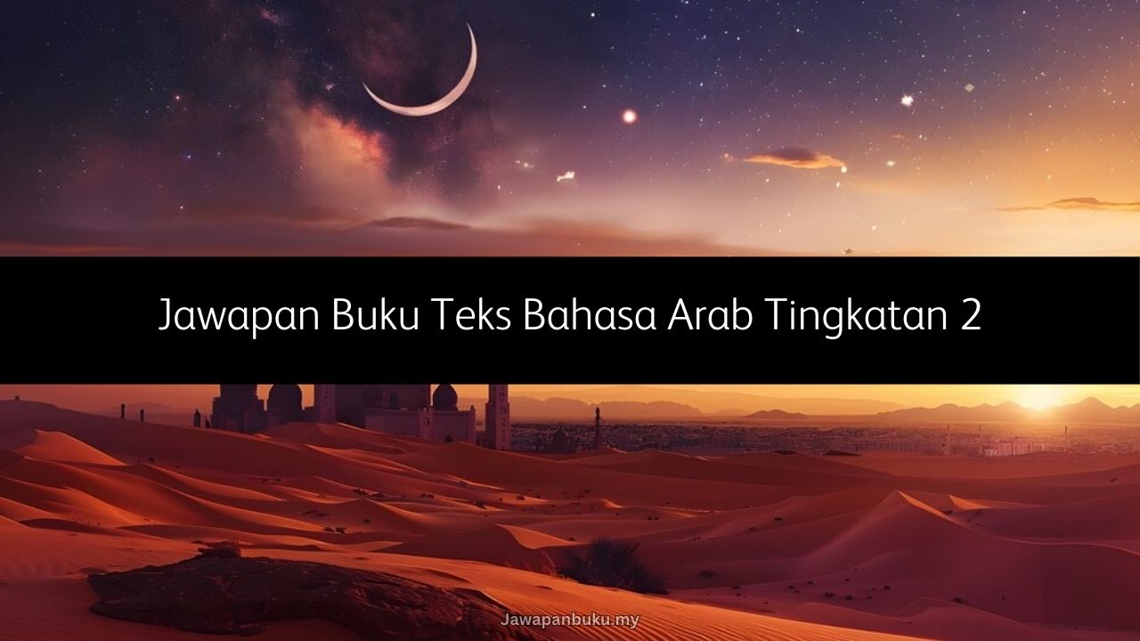 jawapan buku teks bahasa arab tingkatan 2